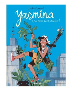 Yasmina - Tome 3 - Les plantes contre-attaquent !