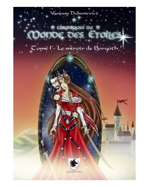 Chroniques du Monde Des Etoiles - Le Miroir de Borgoth - Tome 1